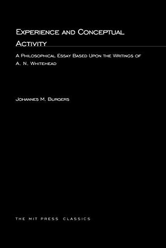 Experience and Conceptual Activity: A Philosophical Essay Based Upon the Writings of A. N. Whitehead (Mit Press) von MIT Press